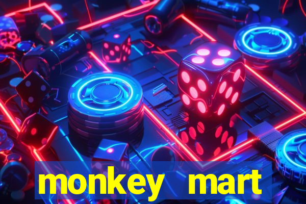 monkey mart dinheiro infinito